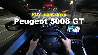 Peugeot 5008 GT Pure tech POV night drive [upl. by Haididej764]