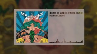 The Chronic Legion  Decade of War ft VishalJSingh [upl. by Ikkela]