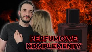 PERFUMY KTÓRE ZBIERAJĄ KOMPLEMENTY  KOMPLEMENTOWANE PERFUMY  LUBIANE PERFUMY [upl. by Nalliuq]