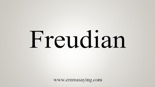 How To Say Freudian [upl. by Goldi]