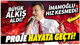 Ekrem İmamoğlu Büyük Alkış Alan Projeyi Hayata Soktu [upl. by Odawa]