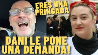 DANI DEMANDA a esta PODEMITA por llamarle NAZl “ME VAS A HACER RICO PRINGADA” [upl. by Enelyad72]