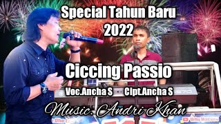 Special Tahun Baru 2022  Ciccing Passio  CiptAncha S  VocAncha S  MusicAndri Khan [upl. by Petite]