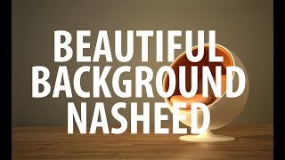 Emotional Famous Background Nasheed extended [upl. by Naz]