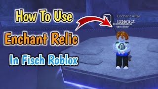 How To Enchant  Use Enchant Relic In Fisch Roblox  Complete Enchant Guide [upl. by Odlonyer]