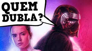 CONHEÇA OS DUBLADORES DE STAR WARS A ASCENSÃO SKYWALKER [upl. by Hteik]