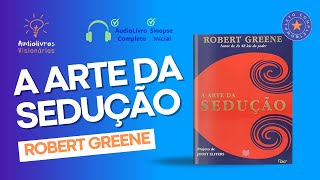 💕 A Arte da Sedução AUDIOBOOK COMPLETO  Robert Greene [upl. by Ocihc]