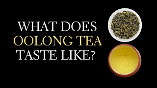 What Does Oolong Tea Taste Like Oolong Taste Explained [upl. by Elenahc449]