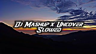 DJ Mashup x Uncover Slowed  DJ Lloyd Drop Remix [upl. by Ihel175]