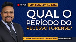 QUAL O PERÍODO DO RECESSO FORENSE  PERÍCIA BANCÁRIA [upl. by Enimassej]