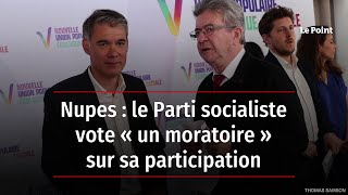 Nupes  le Parti socialiste vote « un moratoire » sur sa participation [upl. by Mildred]