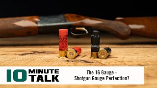 10MinuteTalk  The 16 Gauge — Shotgun Gauge Perfection [upl. by Crean]