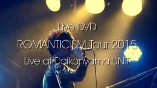 Lillies and Remains quotROMANTICISM Tour 2015  Live at Daikanyama UNITquot TRAILER [upl. by Aracaj]