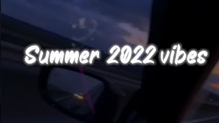 summer 2022 vibes playlist [upl. by Aehtela881]