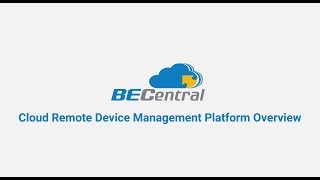 BECentral Cloud Device Management Platform overview [upl. by Weinshienk256]