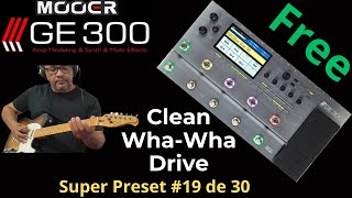 Mooer GE300 Preset Free 19 de 30 Clean  WhaWha  Drive [upl. by Airal]