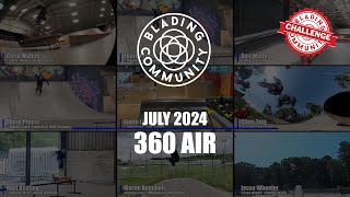 Blading Community  July 2024  360 Air [upl. by Yerac]