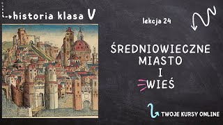 Historia klasa 5 Lekcja 24  Średniowieczne miasto i wieś [upl. by Tine]