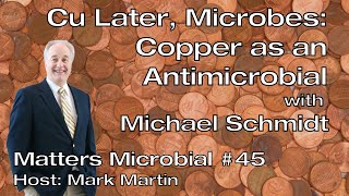 Matters Microbial 45 CU Later Microbes Copper as an Antimicrobial Agent [upl. by Ralina]