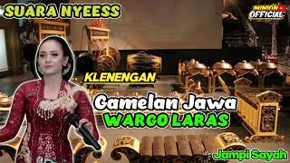 KLENENGAN GAMELAN JAWA  WARGO LARAS SUARA NYES JAMPI SAYAH [upl. by Billye]