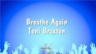 Breathe Again  Toni Braxton Karaoke Version [upl. by Newhall]