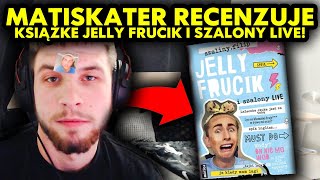 MATISKATER recenzuje książkę JELLY FRUCIK I SZALONY LIVE beka [upl. by Ellener]