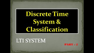 Class 03 Part 2 DT System Classification Linear and TIV  Digital Signal Processing [upl. by Rizika57]