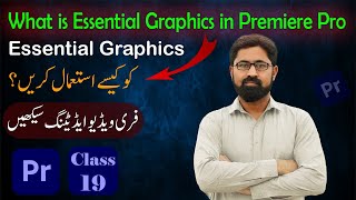 What is Essential Graphics in Premiere Pro  Adobe Premiere Pro Tutorial 2024  Class 19 [upl. by Eisinger]