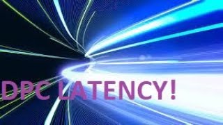 ULTIMATE DPC LATENCY  RESPONSIVENESS GUIDE [upl. by Lay]