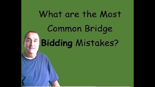 Here are some of the most common bridge bidding mistakes [upl. by Steinke]