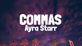 Ayra Starr  Commas Lyrics [upl. by Suiravaj819]