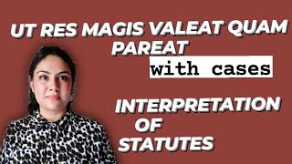 UT RES MAGIS VALEAT QUAM PAREAT  INTERPRETATION OF STATUTES [upl. by Wilonah]