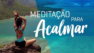 Meditação para ACALMAR e ELEVAR [upl. by Emily321]