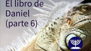 El libro de Daniel parte 6 [upl. by Atnim]