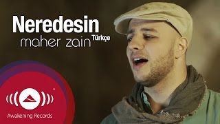 Maher Zain  Neredesin TurkishTürkçe  Official Music Video [upl. by Hertberg]