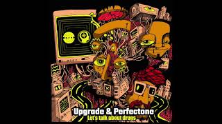 Upgrade amp Perfectone  Lets Talk About Drugs [upl. by Annirak]