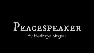 PEACESPEAKER  HERITAGE SINGERS LYRICS [upl. by Tiffie]