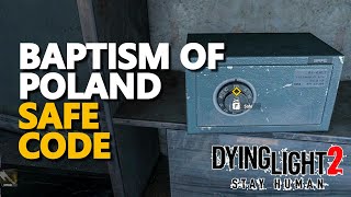 Baptism Of Poland Safe Code Dying Light 2 [upl. by Atsylac]