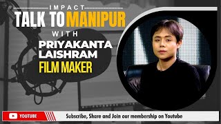 IMPACT TALK TO MANIPUR WITH PRIYAKANTA LAISHRAM FILM MAKER  22 OCT 2024 [upl. by Ramona24]