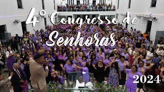 4º CONGRESSO DE SENHORAS SEDE 2024 [upl. by Ettenaj600]