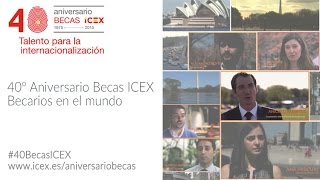 40 Aniversario Becas ICEX – Vídeo Becarios [upl. by Ami488]