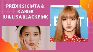 KPOP PREDICTION Ramalan Percintaan dan Karir IU amp LISA BLACKPINK [upl. by Myrilla]