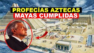 Profecías Aztecas y Mayas sobre AMLO se están cumpliendo [upl. by Anoid]