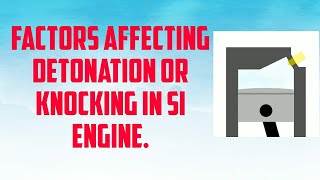 Factors affecting detonation or knocking in SI engine [upl. by Ferretti]