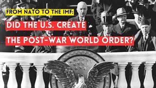 Did the US Create the Institutions of a RulesBased World Order After World War II [upl. by Yrok]