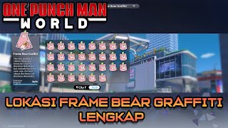 LOKASI FRAME BEAR GRAFFITI  ONE PUNCH MAN WORLD [upl. by Croom]