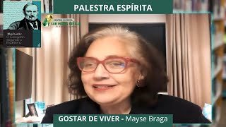 PALESTRA ESPÍRITA  GOSTAR DE VIVER  Com Mayse Braga 08072024 [upl. by Azile]