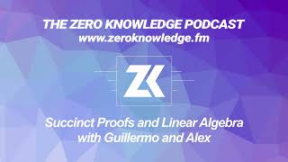 Episode 294  Succinct Proofs and Linear Algebra with Guillermo and Alex [upl. by Ilojna334]