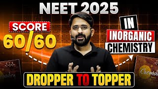 DROPPER to TOPPER Strategy  Plan to Score 6060 in INORGANIC CHEMISTRY  NEET 2025 [upl. by Lladnar]