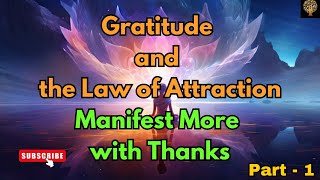 🔴Gratitude and the Law of Attraction  Manifest More with Thanks [upl. by Yrrej159]